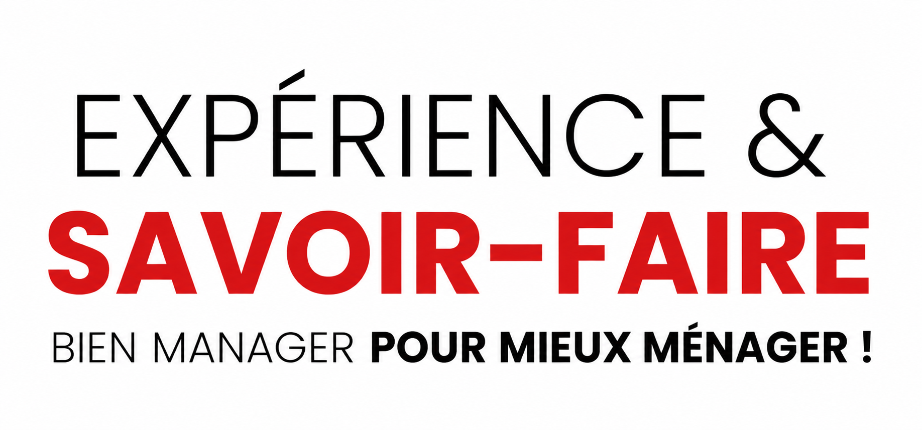 Expérience et savoir-faire — Bien manager pour mieux ménager